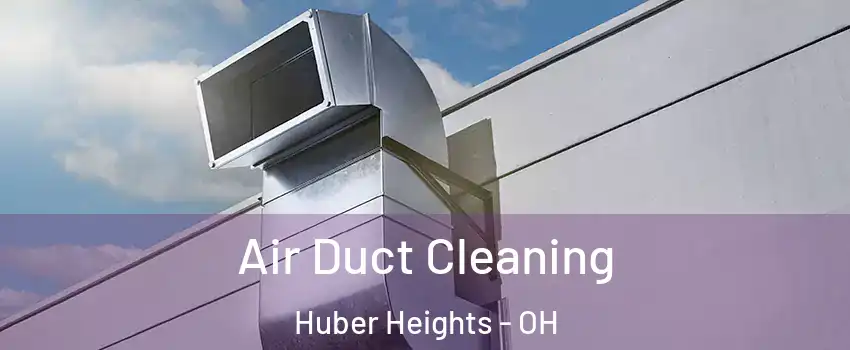  Air Duct Cleaning Huber Heights - OH