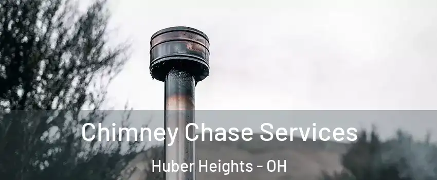 Chimney Chase Services Huber Heights - OH