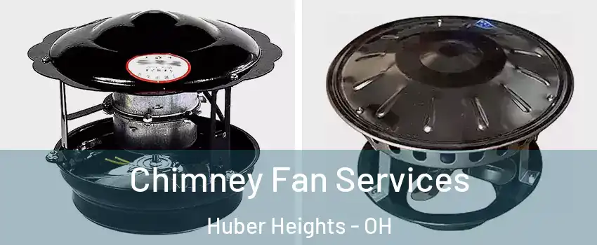  Chimney Fan Services Huber Heights - OH