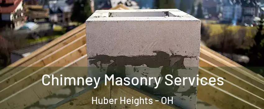  Chimney Masonry Services Huber Heights - OH