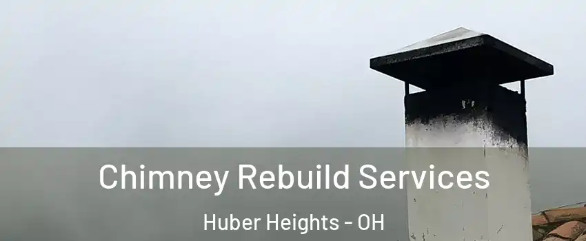  Chimney Rebuild Services Huber Heights - OH