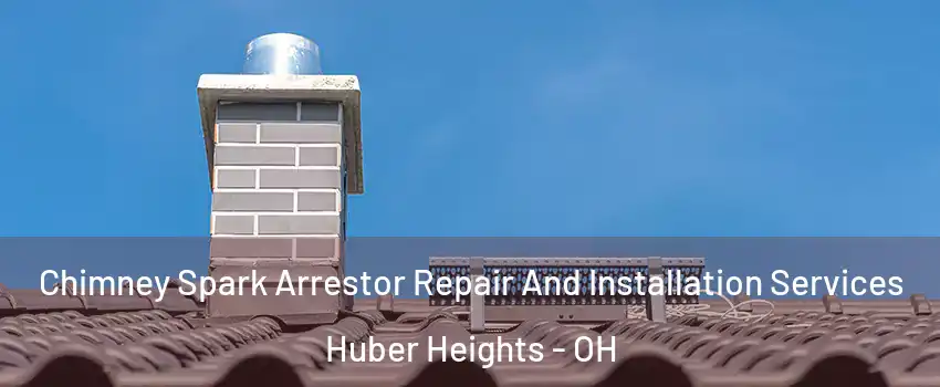  Chimney Spark Arrestor Repair And Installation Services Huber Heights - OH