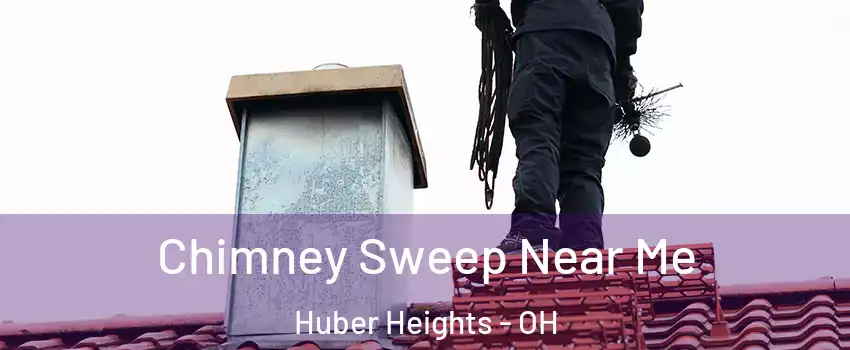 Chimney Sweep Near Me Huber Heights - OH