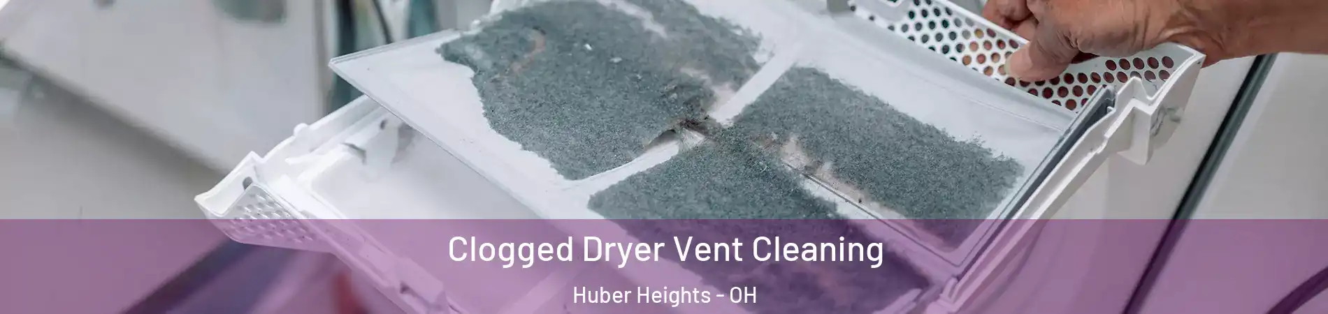  Clogged Dryer Vent Cleaning Huber Heights - OH