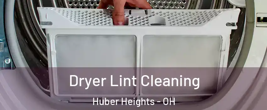  Dryer Lint Cleaning Huber Heights - OH