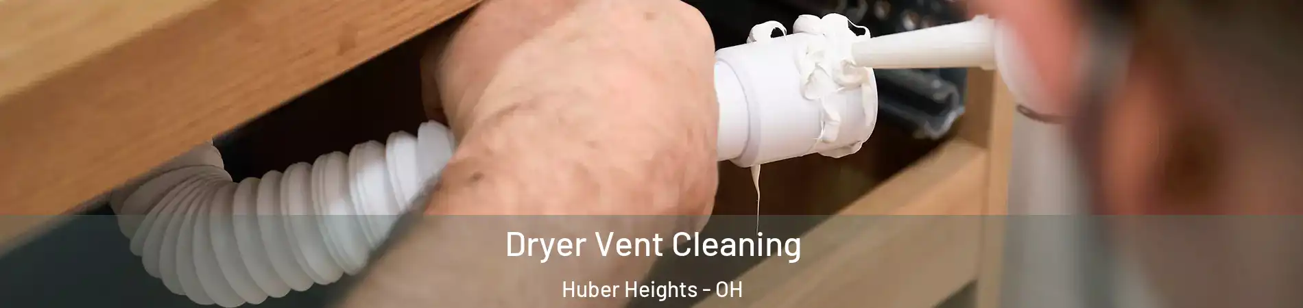  Dryer Vent Cleaning Huber Heights - OH