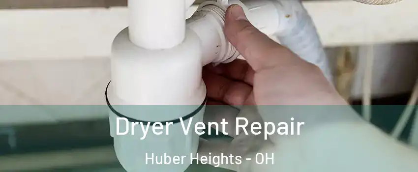  Dryer Vent Repair Huber Heights - OH