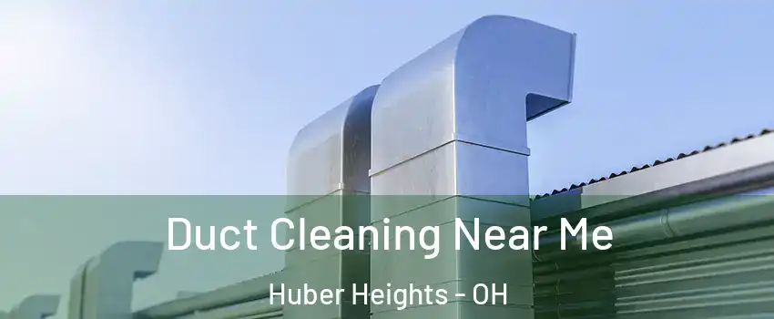  Duct Cleaning Near Me Huber Heights - OH