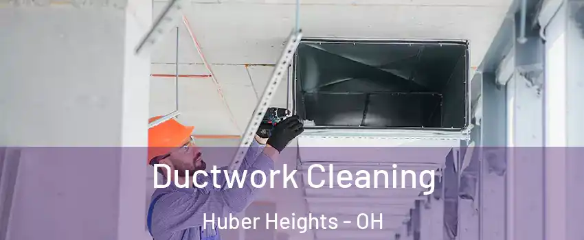  Ductwork Cleaning Huber Heights - OH
