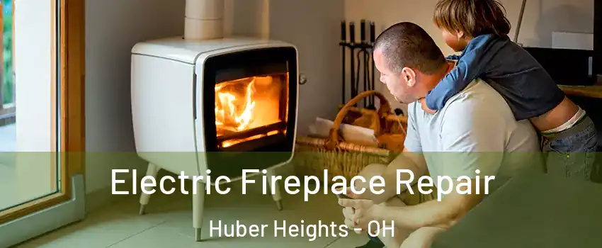  Electric Fireplace Repair Huber Heights - OH