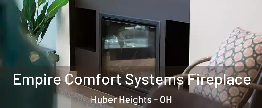 Empire Comfort Systems Fireplace Huber Heights - OH