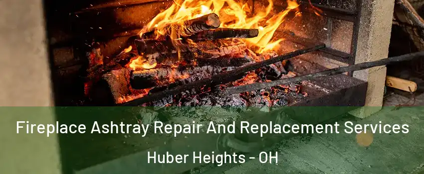  Fireplace Ashtray Repair And Replacement Services Huber Heights - OH