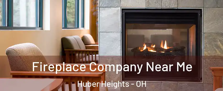  Fireplace Company Near Me Huber Heights - OH