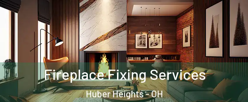  Fireplace Fixing Services Huber Heights - OH