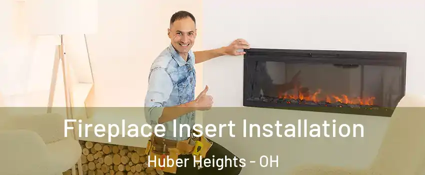  Fireplace Insert Installation Huber Heights - OH