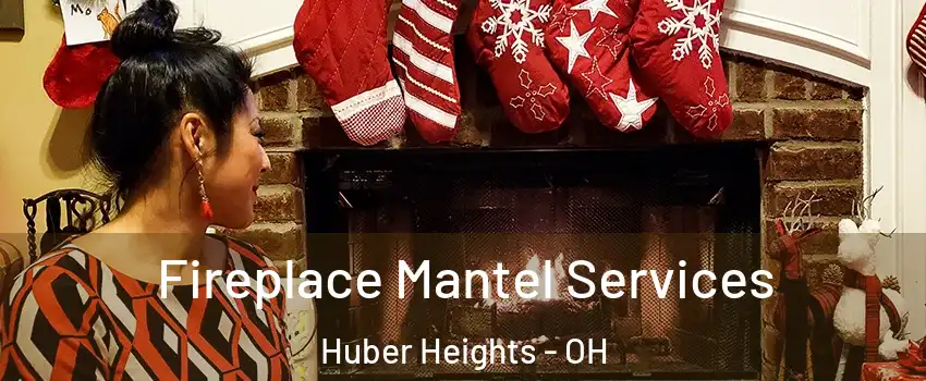  Fireplace Mantel Services Huber Heights - OH