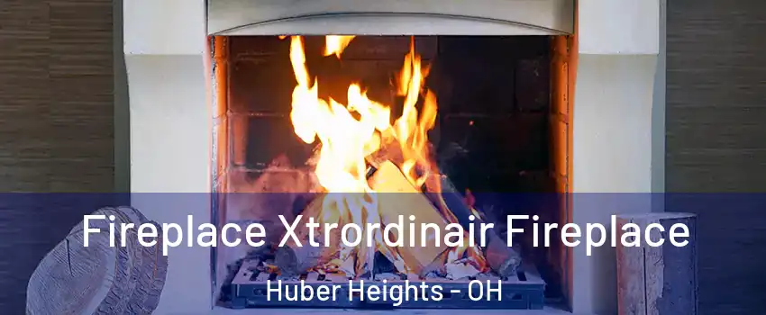  Fireplace Xtrordinair Fireplace Huber Heights - OH