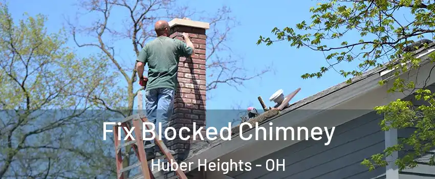  Fix Blocked Chimney Huber Heights - OH