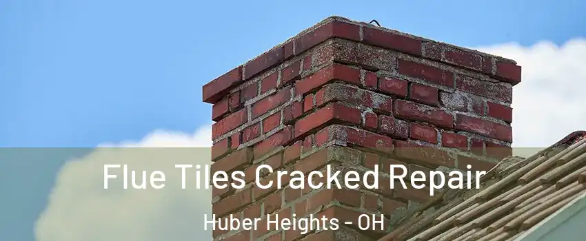  Flue Tiles Cracked Repair Huber Heights - OH