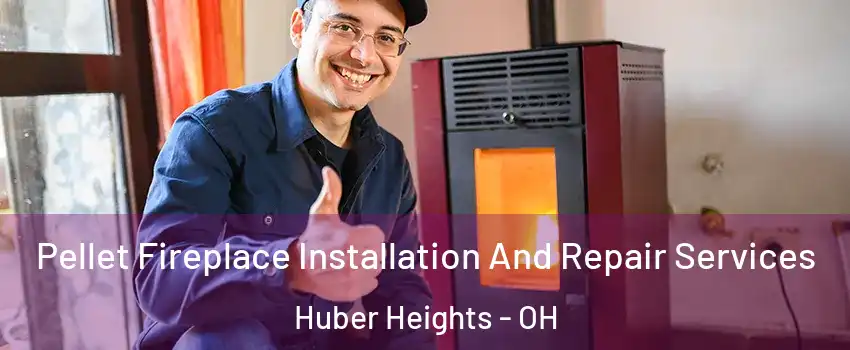  Pellet Fireplace Installation And Repair Services Huber Heights - OH