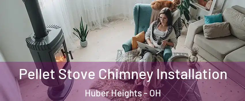  Pellet Stove Chimney Installation Huber Heights - OH
