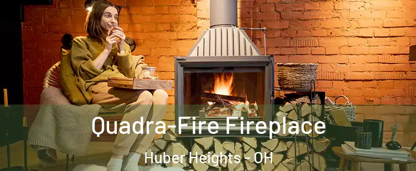  Quadra-Fire Fireplace Huber Heights - OH