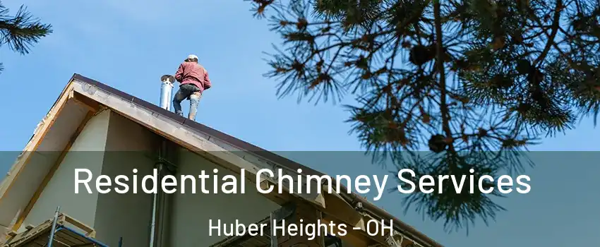  Residential Chimney Services Huber Heights - OH