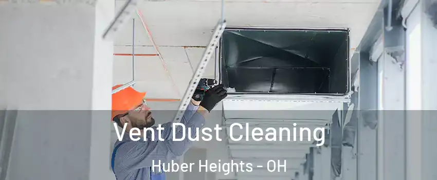  Vent Dust Cleaning Huber Heights - OH