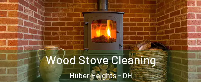  Wood Stove Cleaning Huber Heights - OH