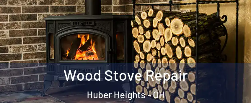  Wood Stove Repair Huber Heights - OH